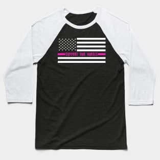 Support Our Nurses Thin Pink Line US Flag Baseball T-Shirt